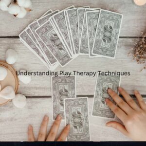 Understanding Play Therapy Techniques